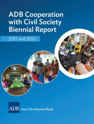 Title: ADB Cooperation with Civil Society Biennial Report 2011 and 2012, Author: Asian Development Bank