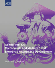 Title: Gender Tool Kit: Micro, Small, and Medium-Sized Enterprise Finance and Development, Author: Asian Development Bank