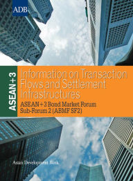 Title: ASEAN+3 Information on Transaction Flows and Settlement Infrastructures, Author: J#x000FC;rgen Schubert