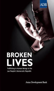 Title: Broken Lives: Trafficking in Human Beings in Lao People's Democratic Republic, Author: Asian Development Bank