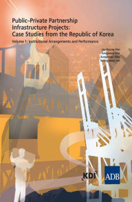 Title: Public-Private Partnership Infrastructure: Case Studies from the Republic of Korea Projects Volume 2, Author: Asian Development Bank