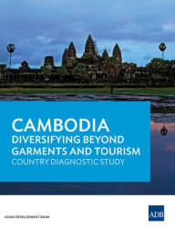 Title: Cambodia: Diversifying Beyond Garments and Tourism, Author: Asian Development Bank