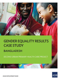 Title: Gender Equality Results Case Study: Bangladesh--Second Urban Primary Health Care Project, Author: Asian Development Bank