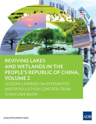 Title: Reviving Lakes and Wetlands in the People's Republic of China, Volume 2: Lessons Learned on Integrated Water Pollution Control from Chao Lake Basin, Author: Asian Development Bank