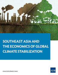 Title: Southeast Asia and the Economics of Global Climate Stabilization, Author: David A. Raitzer