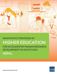 Title: Innovative Strategies in Higher Education for Accelerated Human Resource Development in South Asia: Nepal, Author: Asian Development Bank