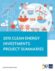 Title: 2015 Clean Energy Investments Project Summaries, Author: Asian Development Bank