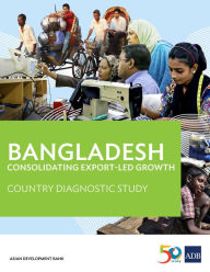 Title: Bangladesh: Consolidating Export-led Growth, Author: Asian Development Bank