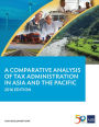 A Comparative Analysis of Tax Administration in Asia and the Pacific: 2016 Edition