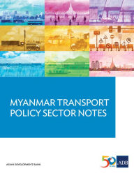 Title: Myanmar Transport Sector Policy Notes, Author: Asian Development Bank