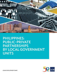 Title: Philippines: Public-Private Partnerships by Local Government Units, Author: Asian Development Bank