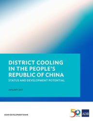 Title: District Cooling in the People's Republic of China: Status and Development Potential, Author: Asian Development Bank