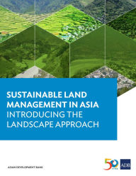 Title: Sustainable Land Management in Asia: Introducing the Landscape Approach, Author: William Critchley