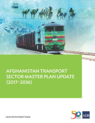 Title: Afghanistan Transport Sector Master Plan Update (2017-2036), Author: Asian Development Bank