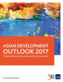 Asian Development Outlook 2017: Transcending the Middle-Income Challenge