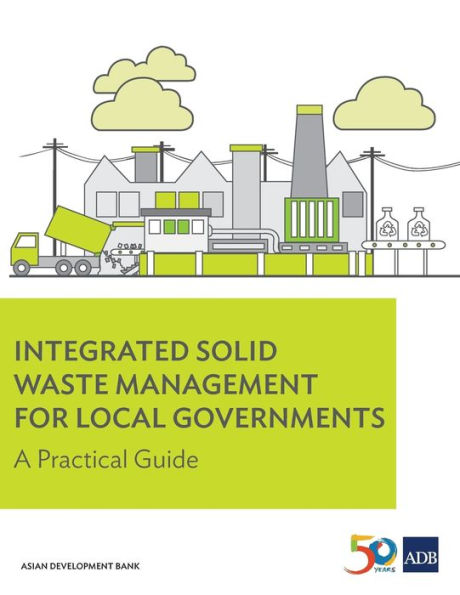 Integrated Solid Waste Management for Local Governments: A Practical Guide