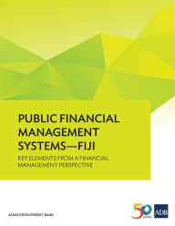 Title: Public Financial Management Systems--Fiji: Key Elements from a Financial Management Perspective, Author: Asian Development Bank