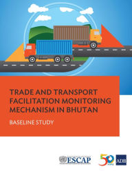 Title: Trade and Transport Facilitation Monitoring Mechanism in Bhutan: Baseline Study, Author: Asian Development Bank