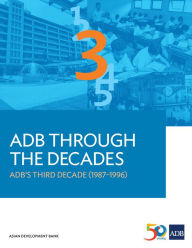 Title: ADB Through the Decades: ADB's Third Decade (1987-1996), Author: Asian Development Bank