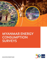 Title: Myanmar Energy Consumption Surveys Report, Author: Asian Development Bank