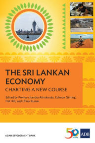 Title: The Sri Lankan Economy: Charting A New Course, Author: Prema-chandra Athukorala