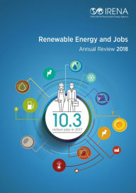 Title: Renewable energy and jobs - Annual review 2018, Author: IRENA - International Renewable Energy Agency