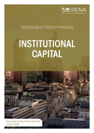Title: Renewable energy finance: Institutional capital, Author: International Renewable Energy Agency IRENA