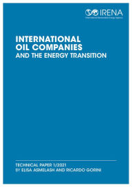 Title: Oil companies and the energy transition, Author: International Renewable Energy Agency IRENA