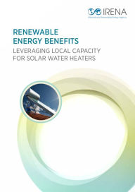 Title: Renewable Energy Benefits Leveraging Local Capacity for Solar Water Heaters, Author: International Renewable Energy Agency IRENA