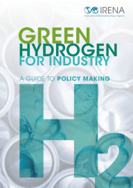 Title: Green hydrogen for industry: A guide to policy making, Author: IRENA International Renewable Energy Agency