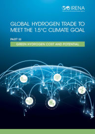 Title: Global hydrogen trade to meet the 1.5 C climate goal: Part III - Green hydrogen cost and potential, Author: IRENA International Renewable Energy Agency