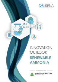 Title: Innovation Outlook: Renewable Ammonia, Author: IRENA International Renewable Energy Agency