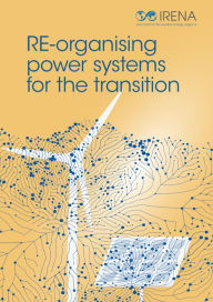 Title: RE-organising Power Systems for the Transition, Author: IRENA International Renewable Energy Agency