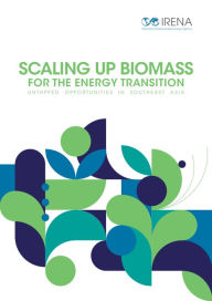 Title: Scaling up biomass for the energy transition: Untapped opportunities in Southeast Asia, Author: IRENA International Renewable Energy Agency