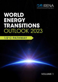 Title: World Energy Transitions Outlook 2023: 1.5°C Pathway, Author: International Renewable Energy Agency IRENA
