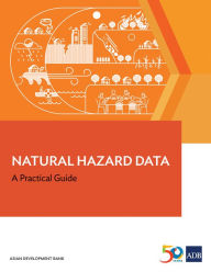 Title: Natural Hazard Data: A Practical Guide, Author: Asian Development Bank