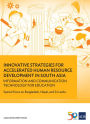 Innovative Strategies for Accelerated Human Resources Development in South Asia: Information and Communication Technology for Education: Special Focus on Bangladesh, Nepal, and Sri Lanka