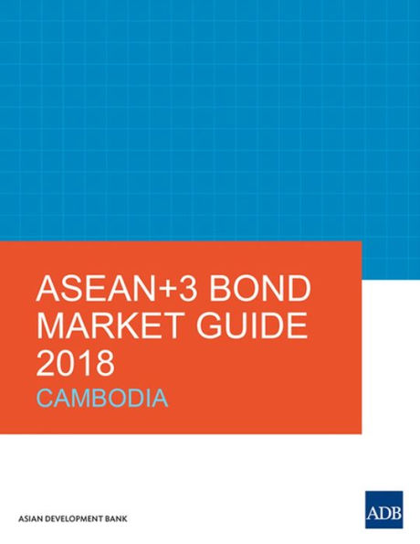 ASEAN+3 Bond Market Guide 2018: Cambodia