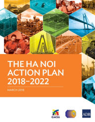 Title: The Ha Noi Action Plan 2018-2022, Author: Asian Development Bank