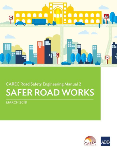 CAREC Road Safety Engineering Manual 2: Safer Road Works