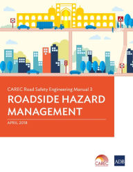 Title: CAREC Road Safety Engineering Manual 3: Roadside Hazard Management, Author: Asian Development Bank