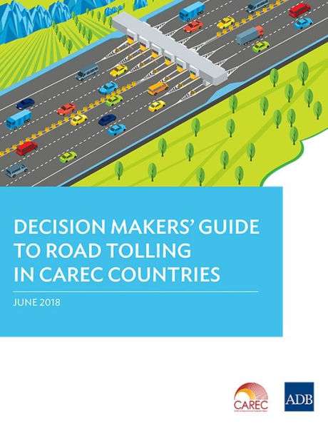 Decision Makers' Guide to Road Tolling CAREC Countries