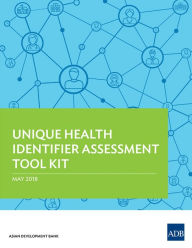 Title: Unique Health Identifier Assessment Tool Kit, Author: Asian Development Bank