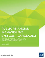 Title: Public Financial Management Systems-Bangladesh: Key Elements from a Financial Management Perspective, Author: Asian Development Bank