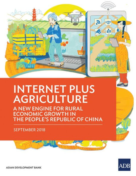 Internet Plus Agriculture: A New Engine for Rural Economic Growth the People's Republic of China