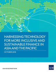 Title: Harnessing Technology for More Inclusive and Sustainable Finance in Asia and the Pacific, Author: Asian Development Bank