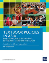 Title: Textbook Policies in Asia: Development, Publishing, Printing, Distribution, and Future Implications, Author: Andy Smart