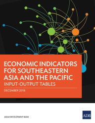 Title: Economic Indicators for Southeastern Asia and the Pacific: Input-Output Tables, Author: Asian Development Bank