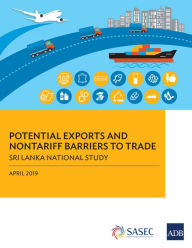 Title: Potential Exports and Nontariff Barriers to Trade: Sri Lanka National Study, Author: Asian Development Bank