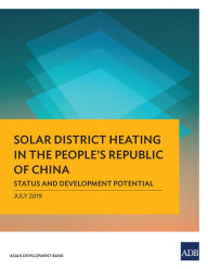 Title: Solar District Heating in the People's Republic of China: Status and Development Potential, Author: Asian Development Bank